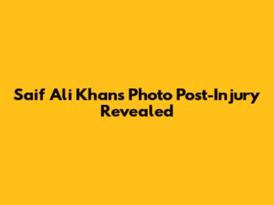 Saif Ali Khan's Photo Post-Injury Revealed