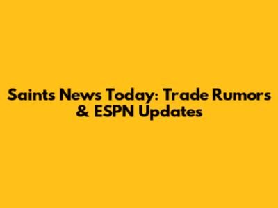 Saints News Today: Trade Rumors & ESPN Updates
