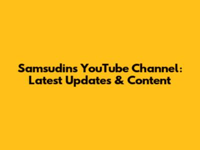 Samsudin's YouTube Channel: Latest Updates & Content