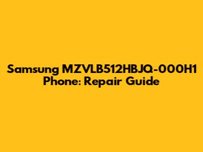 Samsung MZVLB512HBJQ-000H1 Phone: Repair Guide