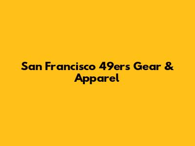 San Francisco 49ers Gear & Apparel