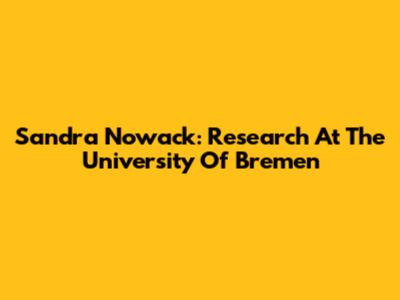 Sandra Nowack: Research At The University Of Bremen
