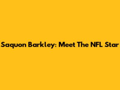 Saquon Barkley: Meet The NFL Star
