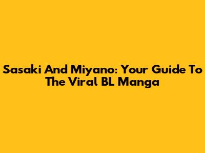 Sasaki And Miyano: Your Guide To The Viral BL Manga