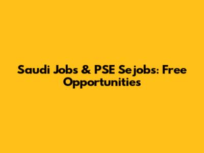 Saudi Jobs & PSE Sejobs: Free Opportunities