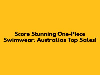 Score Stunning One-Piece Swimwear: Australia's Top Sales!