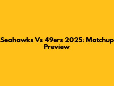 Seahawks Vs 49ers 2025: Matchup Preview