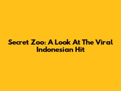 Secret Zoo: A Look At The Viral Indonesian Hit