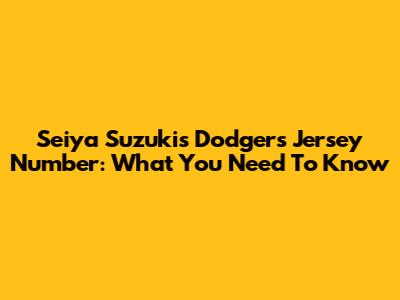 Seiya Suzuki's Dodgers Jersey Number: What You Need To Know
