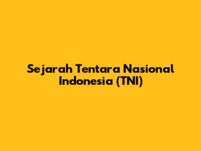 Sejarah Tentara Nasional Indonesia (TNI)