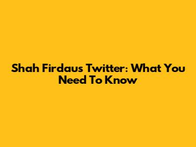 Shah Firdaus Twitter: What You Need To Know