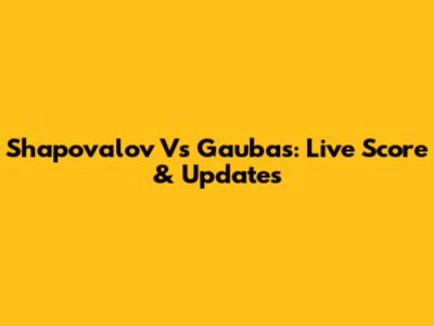 Shapovalov Vs Gaubas: Live Score & Updates