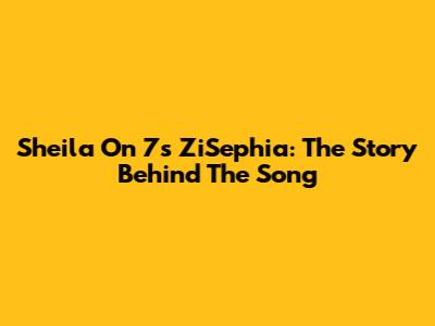 Sheila On 7's ZiSephia: The Story Behind The Song