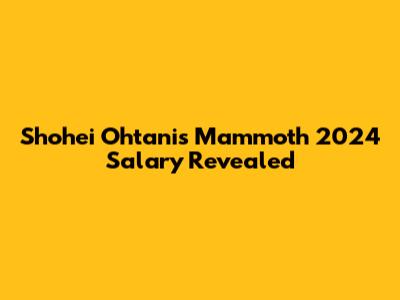 Shohei Ohtani's Mammoth 2024 Salary Revealed