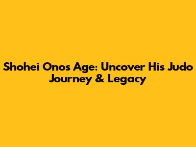 Shohei Ono's Age: Uncover His Judo Journey & Legacy