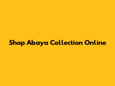 Shop Abaya Collection Online