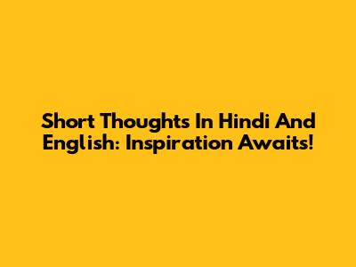 Short Thoughts In Hindi And English: Inspiration Awaits!