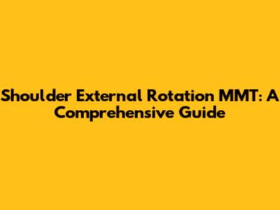 Shoulder External Rotation MMT: A Comprehensive Guide