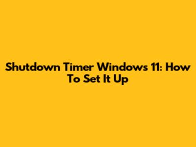 Shutdown Timer Windows 11: How To Set It Up