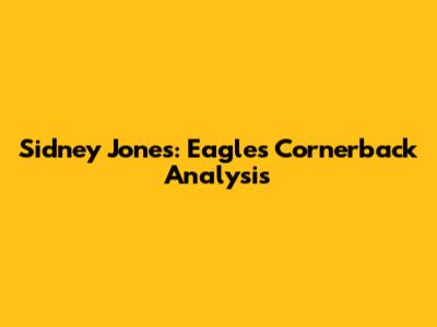 Sidney Jones: Eagles' Cornerback Analysis