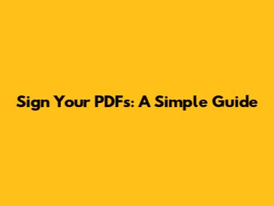 Sign Your PDFs: A Simple Guide