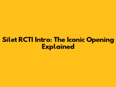 Silet RCTI Intro: The Iconic Opening Explained