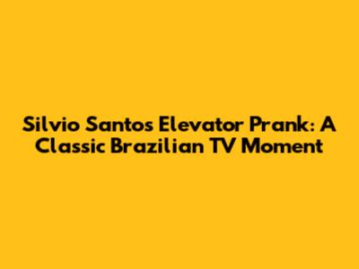 Silvio Santos Elevator Prank: A Classic Brazilian TV Moment