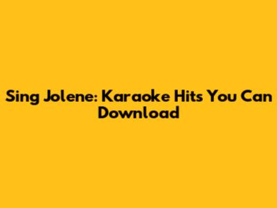 Sing Jolene: Karaoke Hits You Can Download