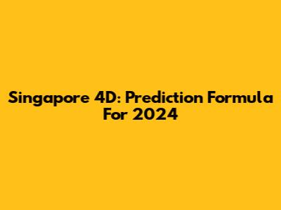 Singapore 4D: Prediction Formula For 2024