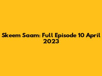 Skeem Saam: Full Episode 10 April 2023