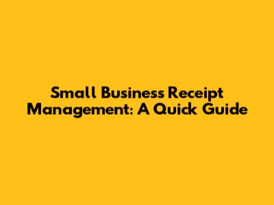 Small Business Receipt Management: A Quick Guide