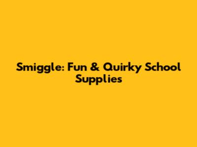 Smiggle: Fun & Quirky School Supplies