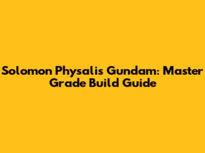 Solomon Physalis Gundam: Master Grade Build Guide