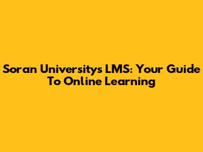 Soran University's LMS: Your Guide To Online Learning