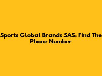 Sports Global Brands SAS: Find The Phone Number