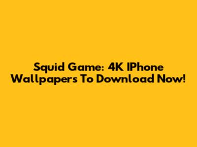 Squid Game: 4K IPhone Wallpapers To Download Now!