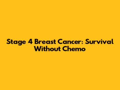Stage 4 Breast Cancer: Survival Without Chemo
