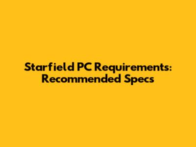 Starfield PC Requirements: Recommended Specs