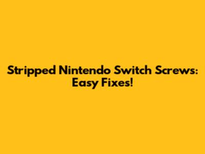 Stripped Nintendo Switch Screws: Easy Fixes!