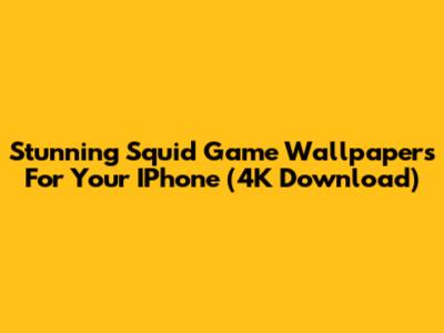 Stunning Squid Game Wallpapers For Your IPhone (4K Download)