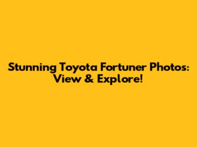 Stunning Toyota Fortuner Photos: View & Explore!