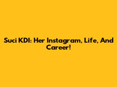 Suci KDI: Her Instagram, Life, And Career!