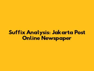 Suffix Analysis: Jakarta Post Online Newspaper