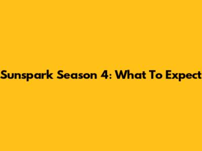 Sunspark Season 4: What To Expect