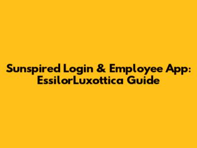 Sunspired Login & Employee App: EssilorLuxottica Guide