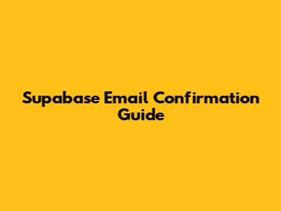 Supabase Email Confirmation Guide