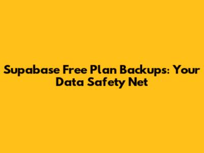 Supabase Free Plan Backups: Your Data Safety Net