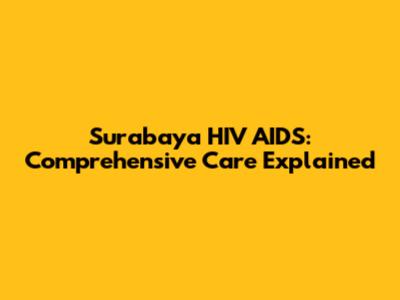 Surabaya HIV AIDS: Comprehensive Care Explained