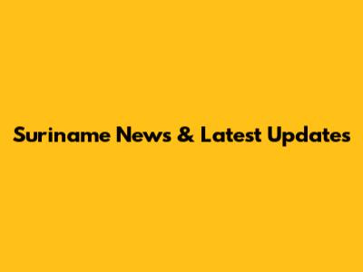 Suriname News & Latest Updates