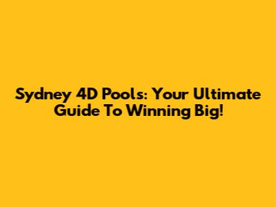 Sydney 4D Pools: Your Ultimate Guide To Winning Big!